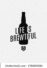 Beer concept logo. Life is brewtiful sign on white background