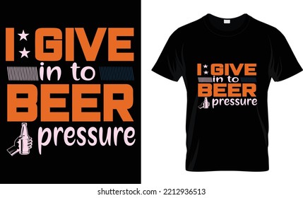 Beer Design I Give t-shirt design...