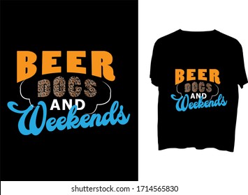 Beer Dogs and Weekends  -  typography  t shirt design  template