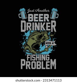 Beer Drikner Fishing Problem Graphic, Illustration, Typography, Fishing T-Shirt Design, Vector, Funny Fishing T Shirts Design, Perfect For Print Item Fishing T-Shirt,