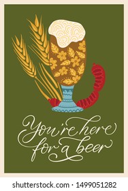 Beer festival vector ornate illustration. Oktoberfest detailed card with wheel, sausage and lettering quote in a flat style - you are here for a beer.