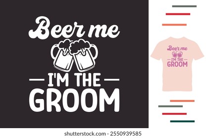 Beer I'm the groom t shirt design