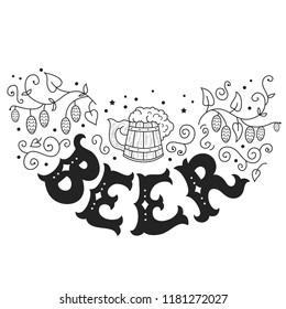 Beer. Hand drawn illustration with lettering and decoration elements. Vector typography poster or print for t-shirts, bags and cards