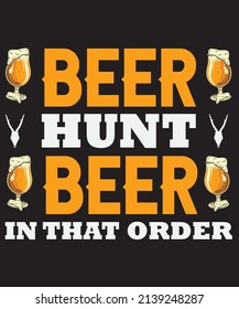 BEER HUNT BEER IN THAT ORDER T-SHIRT DESIGN