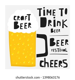 Beer illustration. Mug of yellow drink with lettering text craft beer, time to drink, festival, cheers. Background for pub, brewery, celebration event
