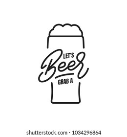 Beer. Beer lettering illustration. Let's grab a Beer qote label badge emblem