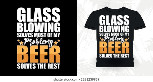 Beer Lover Funny Glassblower Retro Vintage Glassblowing T-shirt Design