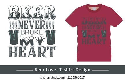 Beer lover T-Shirt Design, Funny Typography Vector Wine Lover T shirt design, beer quote t shirt design graphic.