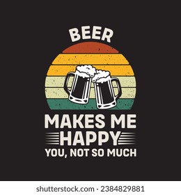 
Beer Make Me happy You Not So Much Vector illustrations for Graphic Design, t-shirt prints, posters, and Mugs.