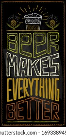 Beer makes everything better chalkboard vector quote card