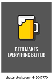 Beer makes everything better! (Line Art in Flat Style Vector Illustration Quote Poster Design)