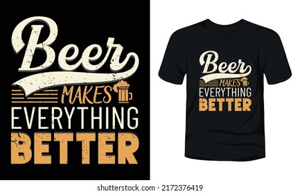 BEER MAKES EVERYTHING BETTER T-SHIRT TEMPLATE.