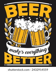 Beer Makes Everything Better T-Shirt Design