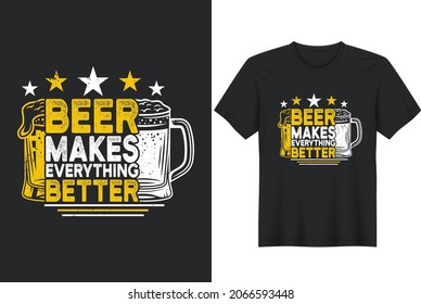 Beer Makes everything-shirt r T-Shirt- greeting card template with hand-drawn lettering and simple illustration for cards, posters, and print.