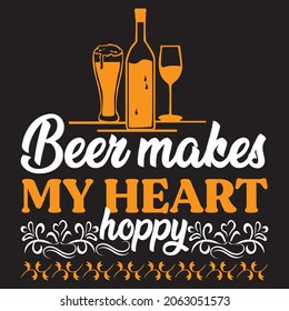 Beer makes my heart happy, t-shirt design vector file.