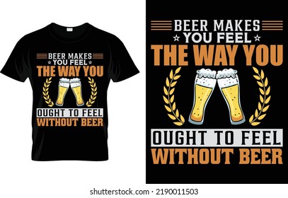 Beer Makes You Feel The Way You Doughty T-shirt Design