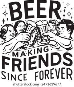 Beer Making Friends Since Forever Vector