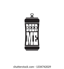 BEER ME drink beer vector poster design template with beer bottle silhouette. Craft beer logo or label for brewery