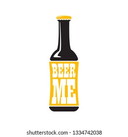 BEER ME drink beer vector poster design template with beer bottle silhouette. Craft beer logo or label for brewery