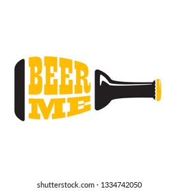 BEER ME drink beer vector poster design template with beer bottle silhouette. Craft beer logo or label for brewery