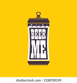 BEER ME drink beer vector poster design template with beer bottle silhouette. Craft beer logo or label for brewery