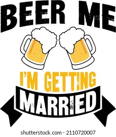 Beer Me I'm Getting Married

Trending vector quote on white background for t shirt, mug, stickers etc.