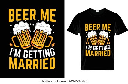 Beer me i'm getting married tshirt design vector