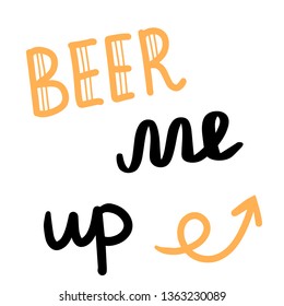Beer me up hand drawn lettering in black and yellow colors cartoon style arrow