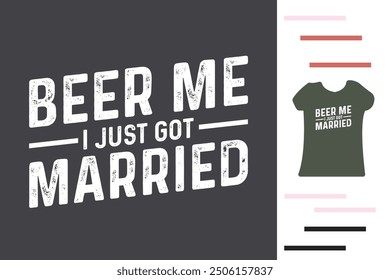 Beer me i just got married t shirt design