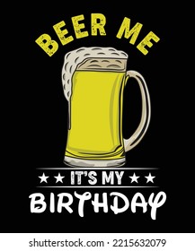 BEER ME IT'S MY BIRTHDAY T-SHIRT DESIGN