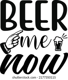 Beer me now, Svg t-shirt design and vector file.