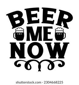 beer me now, Wine SVG T shirt Design Template