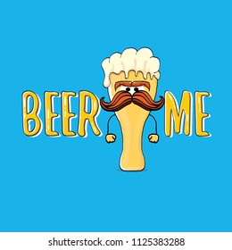 BEER ME vector concept illustration or summer poster. vector funky beer character with funny slogan for print on tee. International beer day or octoberfest label with slogan