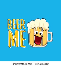 BEER ME vector concept illustration or summer poster. vector funky beer character with funny slogan for print on tee. International beer day or octoberfest label with slogan