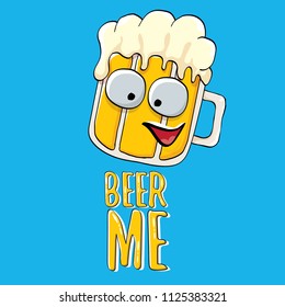 BEER ME vector concept illustration or summer poster. vector funky beer character with funny slogan for print on tee. International beer day or octoberfest label with slogan