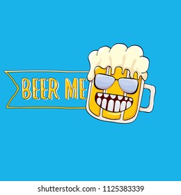 BEER ME vector concept illustration or summer poster. vector funky beer character with funny slogan for print on tee. International beer day or octoberfest label with slogan