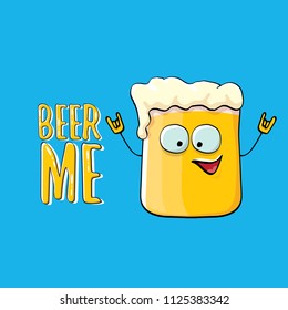 BEER ME vector concept illustration or summer poster. vector funky beer character with funny slogan for print on tee. International beer day or octoberfest label with slogan