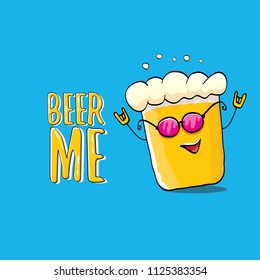 BEER ME vector concept illustration or summer poster. vector funky beer character with funny slogan for print on tee. International beer day or octoberfest label with slogan