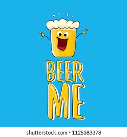 BEER ME vector concept illustration or summer poster. vector funky beer character with funny slogan for print on tee. International beer day or octoberfest label with slogan