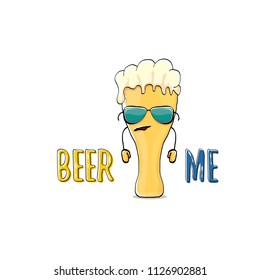 BEER ME vector concept illustration or summer poster. vector funky beer character with funny slogan for print on tee. International beer day or octoberfest label with slogan