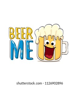 BEER ME vector concept illustration or summer poster. vector funky beer character with funny slogan for print on tee. International beer day or octoberfest label with slogan