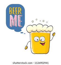 BEER ME vector concept illustration or summer poster. vector funky beer character with funny slogan for print on tee. International beer day or octoberfest label with slogan