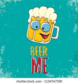 BEER ME vector concept illustration or summer poster. vector funky beer character with funny slogan for print on tee. International beer day or octoberfest label with slogan