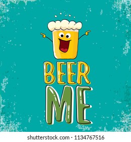 BEER ME vector concept illustration or summer poster. vector funky beer character with funny slogan for print on tee. International beer day or octoberfest label with slogan