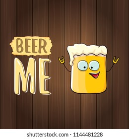 BEER ME vector concept illustration or summer poster. vector funky beer character with funny slogan for print on tee. International beer day or octoberfest label with slogan