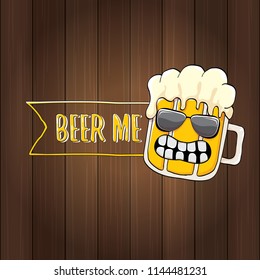 BEER ME vector concept illustration or summer poster. vector funky beer character with funny slogan for print on tee. International beer day or octoberfest label with slogan