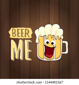 BEER ME vector concept illustration or summer poster. vector funky beer character with funny slogan for print on tee. International beer day or octoberfest label with slogan