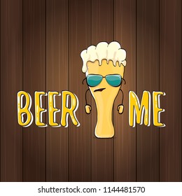 BEER ME vector concept illustration or summer poster. vector funky beer character with funny slogan for print on tee. International beer day or octoberfest label with slogan