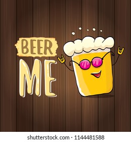 BEER ME vector concept illustration or summer poster. vector funky beer character with funny slogan for print on tee. International beer day or octoberfest label with slogan