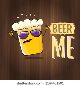 BEER ME vector concept illustration or summer poster. vector funky beer character with funny slogan for print on tee. International beer day or octoberfest label with slogan